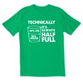 thumbnail image 1 of TotallyTorn Technically It's Always Half Full Novelty Sarcastic Funny Mens Graphic T Shirts, 1 of 5