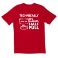 thumbnail image 1 of TotallyTorn Technically It's Always Half Full Novelty Sarcastic Funny Mens Graphic T Shirts, 1 of 5