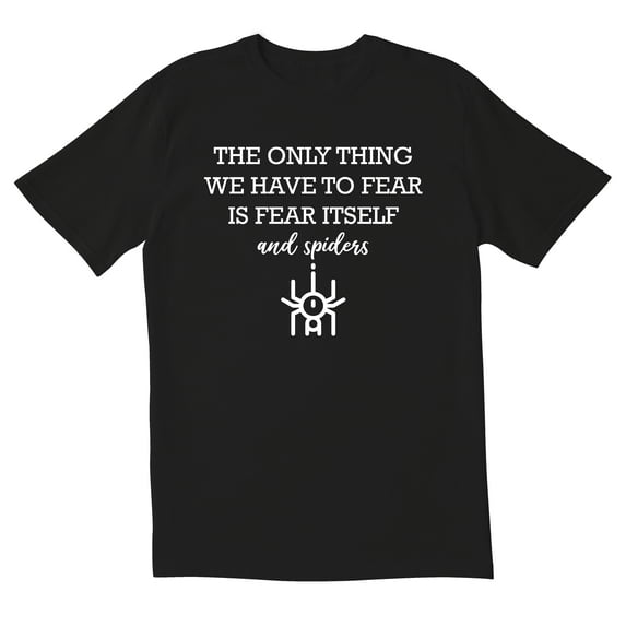 TotallyTorn The Only Thing We Have To Fear Novelty Sarcastic Funny Men's T Shirts