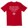 thumbnail image 1 of TotallyTorn The Only Thing We Have To Fear Novelty Sarcastic Funny Men's T Shirts, 1 of 2