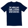 thumbnail image 1 of TotallyTorn The World Has Bigger Problems Novelty Sarcastic Funny Mens Graphic T Shirts, 1 of 5
