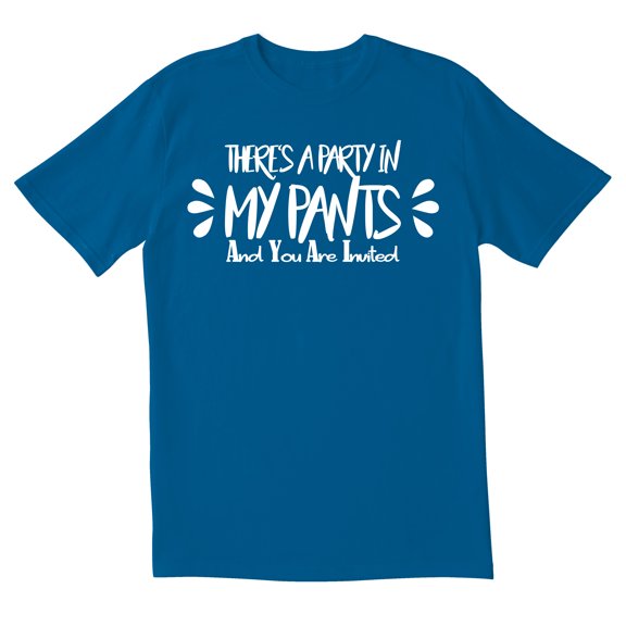 TotallyTorn There Is A Party In My Pants And You Are Invited Novelty Sarcastic Funny Mens Graphic T Shirts