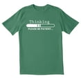 thumbnail image 1 of TotallyTorn Thinking PLEASE BE PATIENT Novelty Sarcastic Funny Mens Graphic T Shirts, 1 of 5