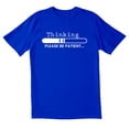 thumbnail image 1 of TotallyTorn Thinking PLEASE BE PATIENT Novelty Sarcastic Funny Mens Graphic T Shirts, 1 of 5