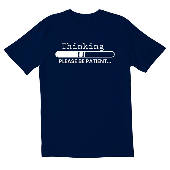 TotallyTorn Thinking PLEASE BE PATIENT Novelty Sarcastic Funny Mens Graphic T Shirts