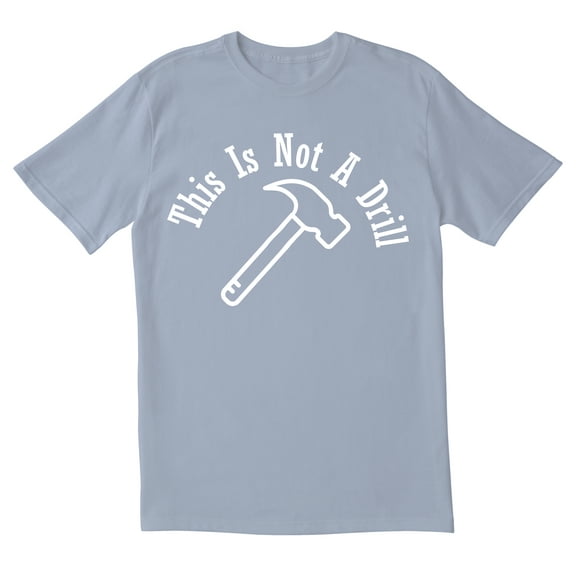 TotallyTorn This Is Not A Drill Novelty Sarcastic Funny Mens Graphic T Shirts