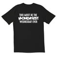 thumbnail image 1 of TotallyTorn This Must Be The Mondayest Wednesday Ever Novelty Sarcastic Funny Mens Graphic T Shirts, 1 of 5