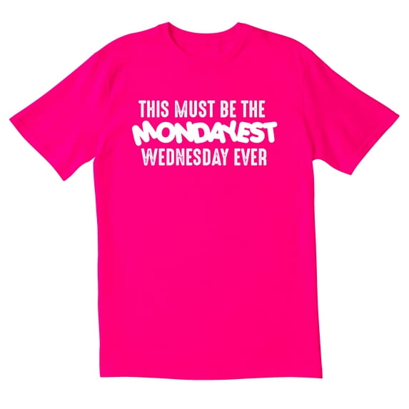 TotallyTorn This Must Be The Mondayest Wednesday Ever Novelty Sarcastic Funny Mens Graphic T Shirts