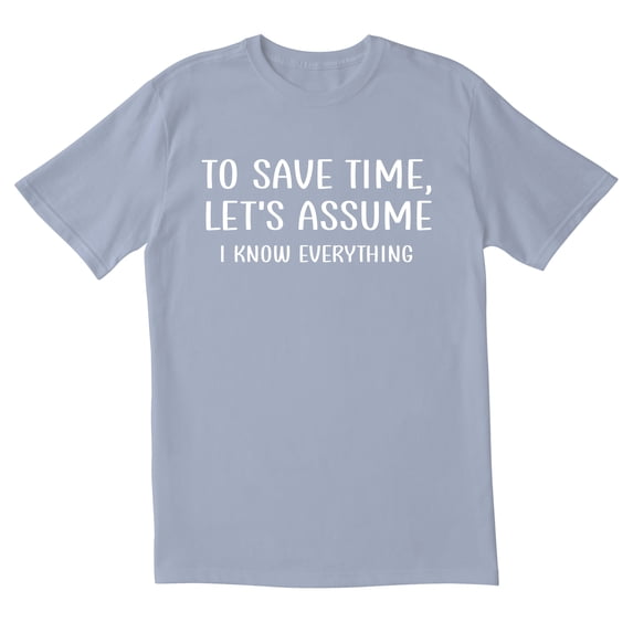 TotallyTorn To Save Time, Let's Assume I Know Everything Novelty Sarcastic Funny Mens Graphic T Shirts