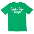thumbnail image 1 of TotallyTorn Wake Up I need You Novelty Sarcastic Funny Mens Graphic T Shirts, 1 of 5