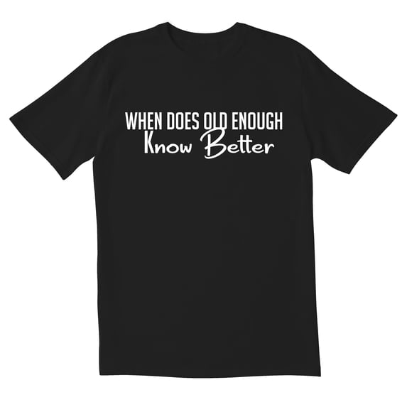 TotallyTorn When Does Old Enough Novelty Sarcastic Funny Mens Graphic T Shirts
