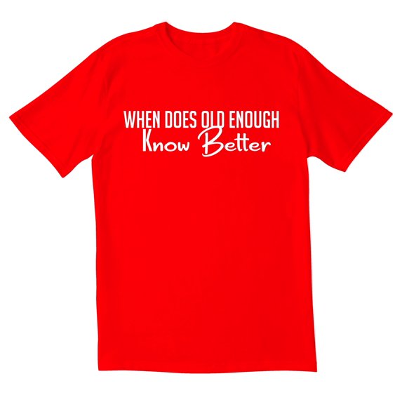 TotallyTorn When Does Old Enough Novelty Sarcastic Funny Mens Graphic T Shirts