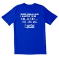 thumbnail image 1 of TotallyTorn When I Was A Kid I Wanted To Be Older This Is Not What I Expected Novelty Sarcastic Funny Mens Graphic T Shirts, 1 of 5