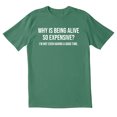 thumbnail image 1 of TotallyTorn Why Is Being Alive Novelty Sarcastic Funny Mens Graphic T Shirts, 1 of 5