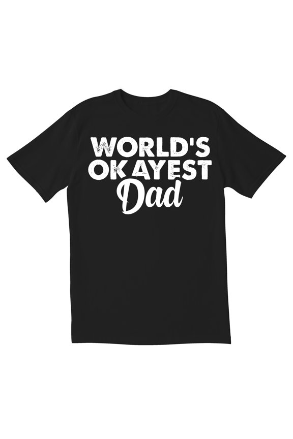 TotallyTorn World Okayest Dad Novelty Sarcastic Funny Men's T Shirts