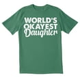 thumbnail image 1 of TotallyTorn World's Okayest Daughter Novelty Sarcastic Funny Mens Graphic T Shirts, 1 of 5