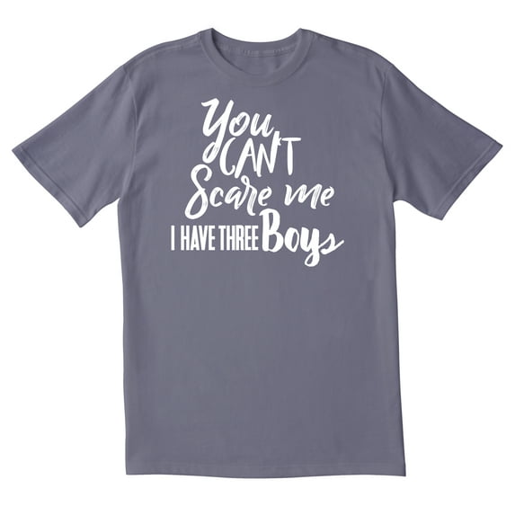 TotallyTorn You Can't Scare Me I Have Three Boys Novelty Sarcastic Funny Mens Graphic T Shirts