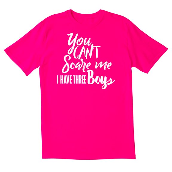 TotallyTorn You Can't Scare Me I Have Three Boys Novelty Sarcastic Funny Mens Graphic T Shirts