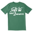 thumbnail image 1 of TotallyTorn You Cant Scare I Have Two Daughters Me Novelty Sarcastic Funny Mens Graphic T Shirts, 1 of 5