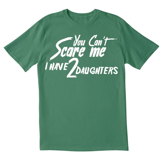 TotallyTorn You Cant Scare I Have Two Daughters Me Novelty Sarcastic Funny Mens Graphic T Shirts