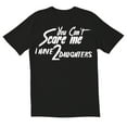 thumbnail image 1 of TotallyTorn You Cant Scare I Have Two Daughters Me Novelty Sarcastic Funny Mens Graphic T Shirts, 1 of 5
