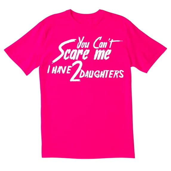 TotallyTorn You Cant Scare I Have Two Daughters Me Novelty Sarcastic Funny Mens Graphic T Shirts