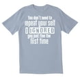 thumbnail image 1 of TotallyTorn You Dont Need To Repeat Yourself I Ignored You Just Fine The First Time Novelty Sarcastic Funny Mens Graphic T Shirts, 1 of 5