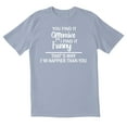thumbnail image 1 of TotallyTorn You Find It Offensive Novelty Sarcastic Funny Mens Graphic T Shirts, 1 of 5