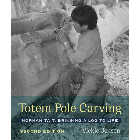 Totem Pole Carving: Norman Tait, Bringing a Log to Life, (Paperback)