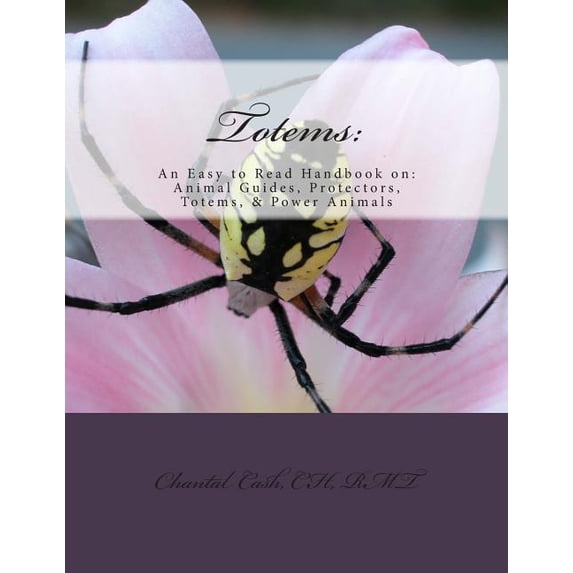 Totems: An Easy to Read Handbook on: Animal guides, Protectors, Totems, & Power Animals, (Paperback)