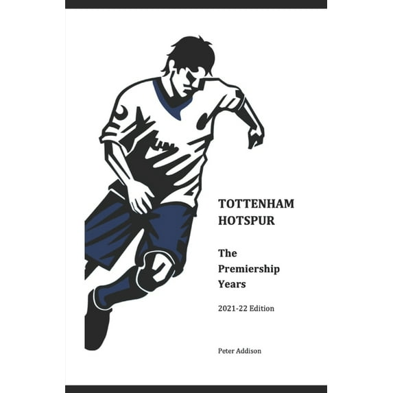 Tottenham Hotspur - The Premiership Years : 2021-22 Edition (Paperback)