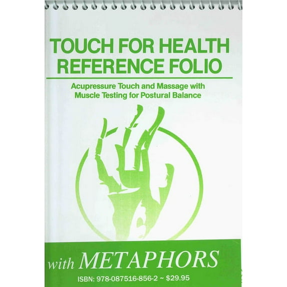 Touch for Health Reference Pocket Folio with Chinese 5 Element Metaphors: Acupressure Touch and Massage with Muscle Test, (Spiral-Bound)