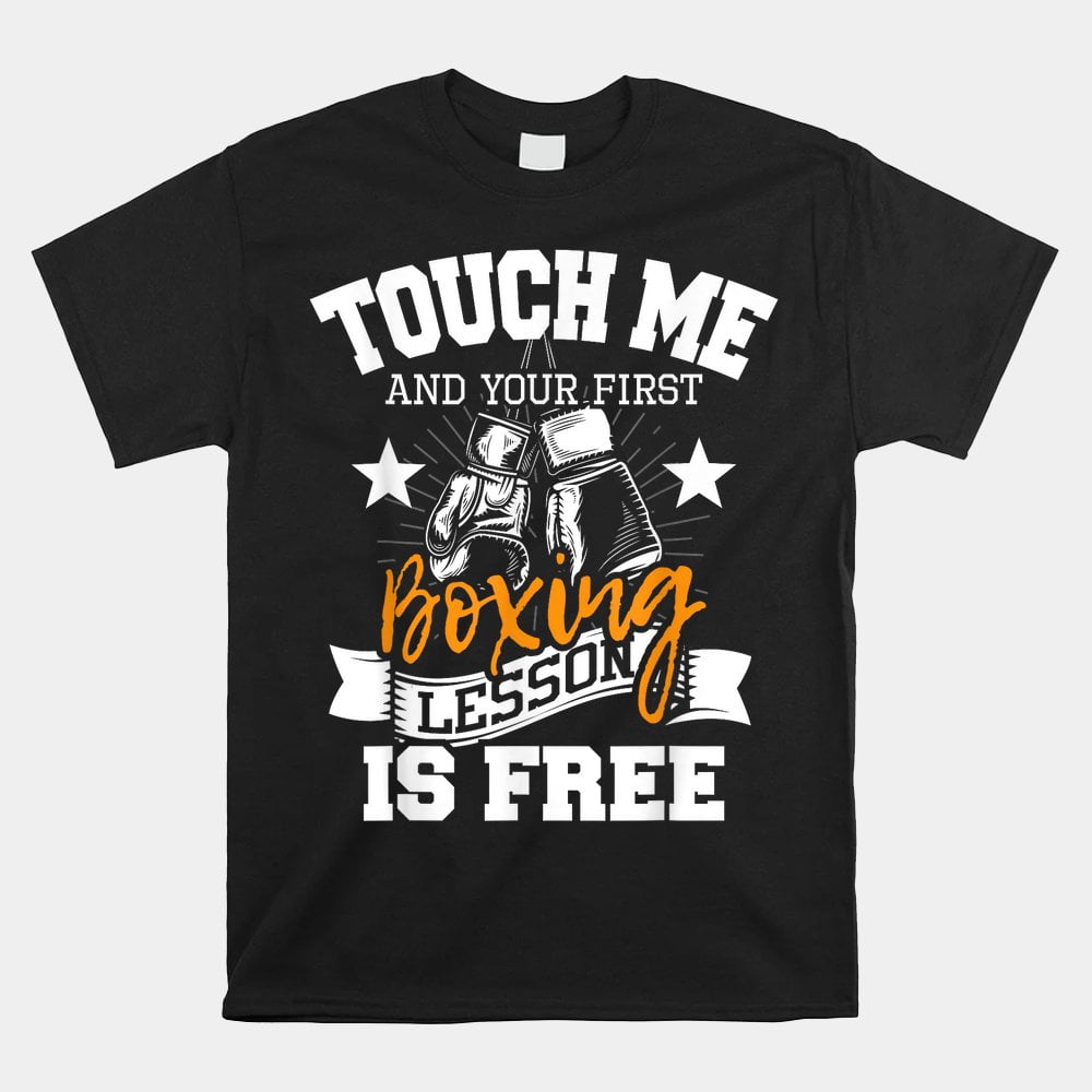 Touch Me And Your First Boxing Lesson Is Free Gym Boxer Shirt