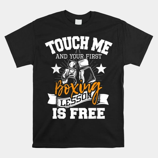 Touch Me And Your First Boxing Lesson Is Free Gym Boxer Shirt