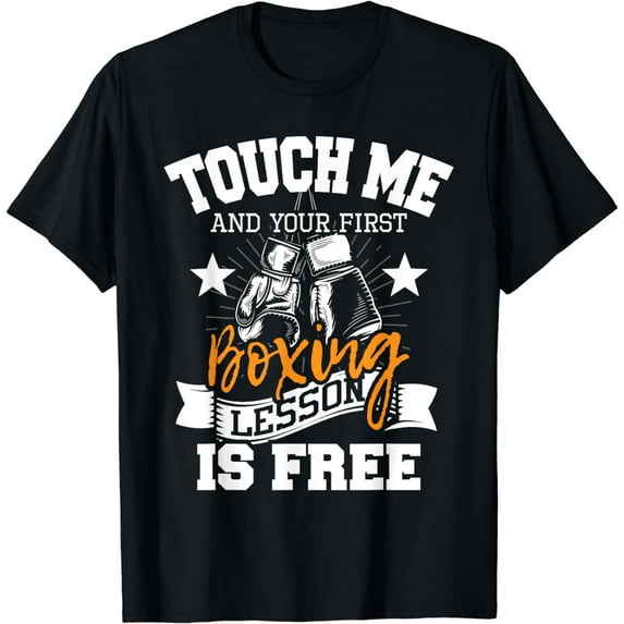 Touch Me And Your First Boxing Lesson is Free - Gym Boxer T-Shirt mens t shirt,black,women,funny,misfits,men,journey,t-shirt