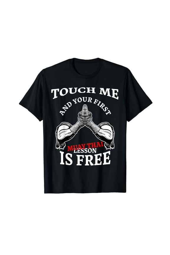 Touch Me And Your First Muay Thai Lesson Is Free | Martial A T-Shirt