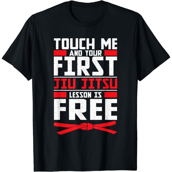 Touch Me Your First Jiu Jitsu Lesson Is Free Brazilian BJJ T-Shirt