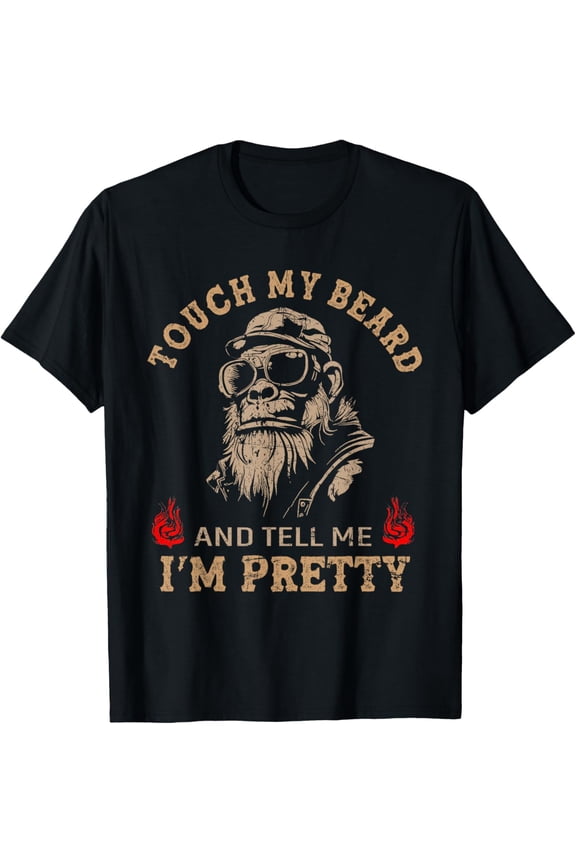 Touch My Beard And Tell Me I'M Pretty Monkey T-Shirt