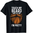 thumbnail image 1 of Touch My Beard And Tell Me I'm Pretty Funny Fathers Day T-Shirt, 1 of 6