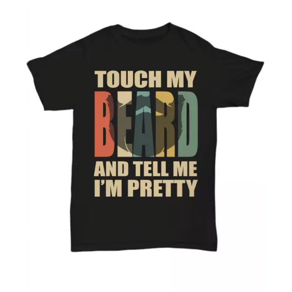 Touch My Beard T-Shirt Funny For Pretty Moustache Bearded Men Tee Gifts Vintage
