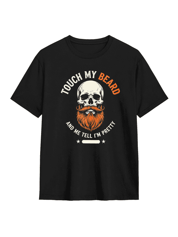 Touch My Beard Tell Me Im Pretty Graphic Tee for Men and Women Skull Barber Beard Cotton Short Sleeve T Shirt