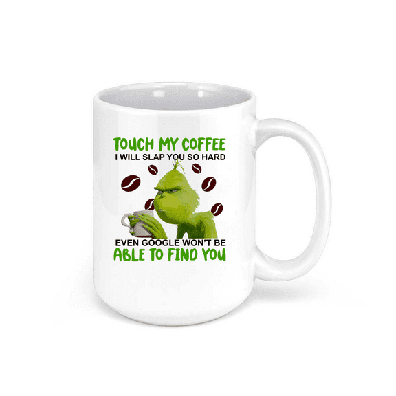 Touch My Coffee I Will Slap You So Hard Even Google Won't Be Able To Find You 15 fl oz
