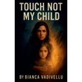 thumbnail image 1 of Touch Not My Child, (Paperback), 1 of 1