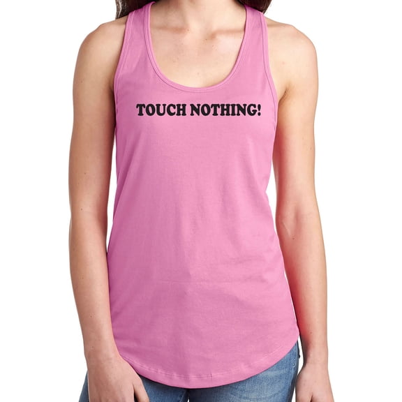 Touch Nothing! Racerback Tank
