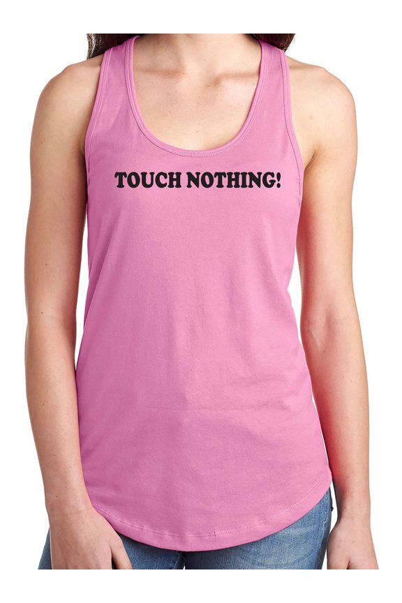 Touch Nothing! Racerback Tank