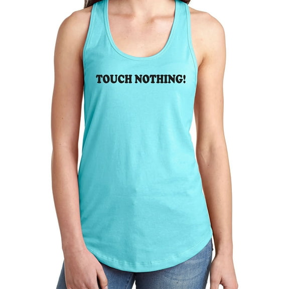 Touch Nothing! Racerback Tank