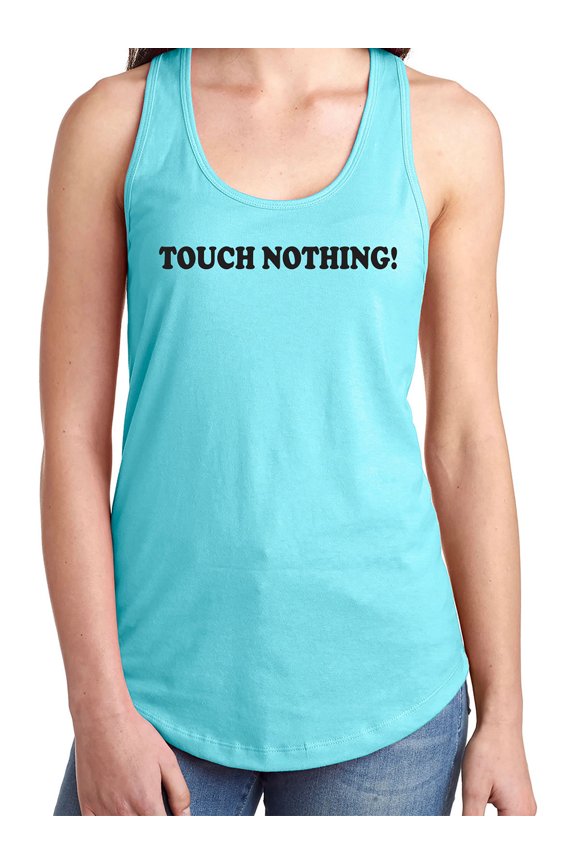 Touch Nothing! Racerback Tank