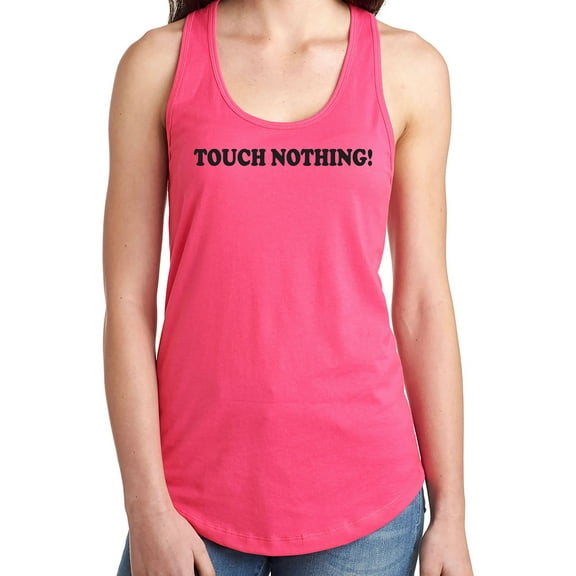 Touch Nothing! Racerback Tank