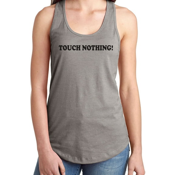 Touch Nothing! Racerback Tank