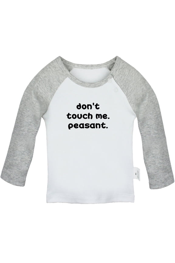 Don't Touch Me Peasant Funny T shirt For Baby, Newborn Babies T-shirts, Infant Tops, 0-24M Kids Graphic Tees Clothing (Long Gray Raglan T-shirt, 18-24 Months)